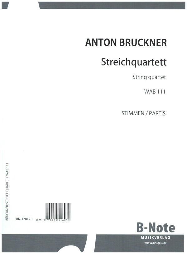Streichquartett c-Moll WAB 111&nbsp;&nbsp;für 2 Violinen, Viola und Violoncello&nbsp;&nbsp;Stimmen