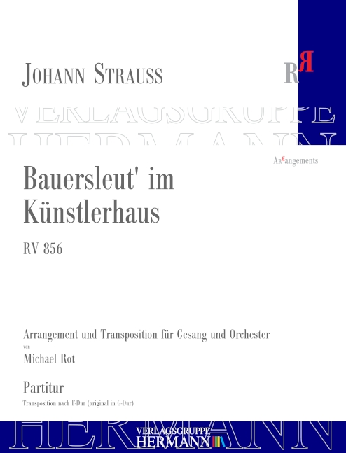 Strauss (Son), Johann, Bauersleut' im Künstlerhaus RV 856&nbsp;&nbsp;Gesang und Orchester&nbsp;&nbsp;Partitur