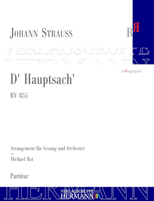 Strauss (Son), Johann, D' Hauptsach' RV 855&nbsp;&nbsp;Gesang und Orchester&nbsp;&nbsp;Partitur