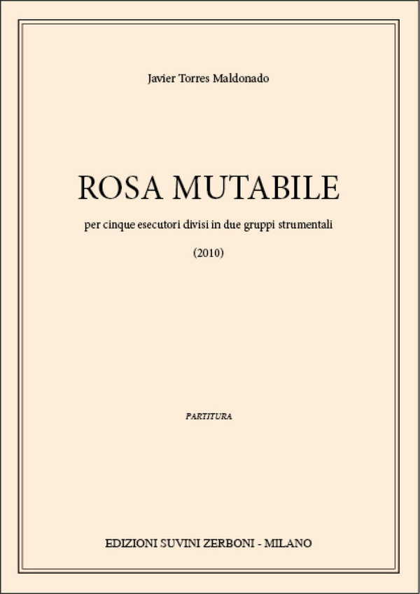 Rosa Mutabile (2010)  per 5 esecutori divisi in due gruppi strumentali  Partitur