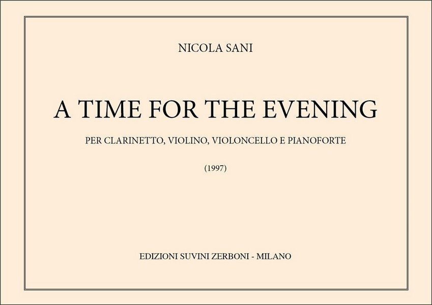 Nicola Sani, A Time For The Evening&nbsp;&nbsp;Clarinet, Violin, Cello and Piano&nbsp;&nbsp;Partitur