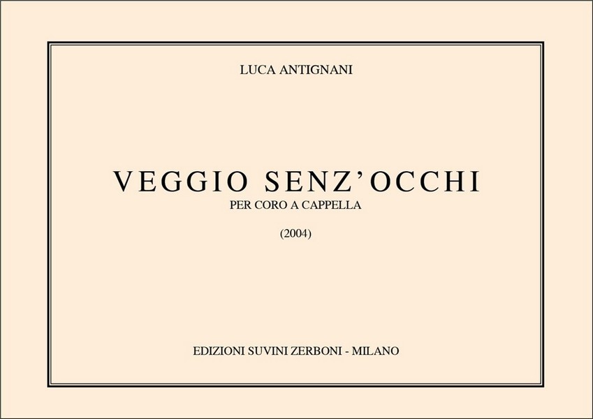 Veggio Senz'Occhi  per coro a cappella  