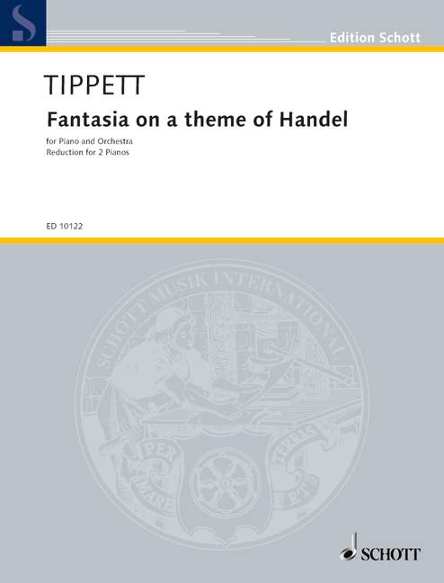 Tippett, Sir Michael Fantasia on a Theme of Handel&nbsp;&nbsp;für Klavier und Orchester&nbsp;&nbsp;Klavierauszug für 2 Klaviere