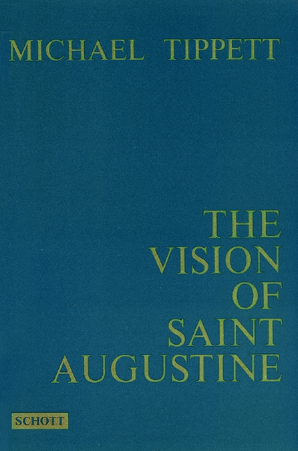 Tippett, Sir Michael The Vision of Saint Augustine&nbsp;&nbsp;für Bariton solo, gemischter Chor (SATB) und Orchester&nbsp;&nbsp;Studienpartitur