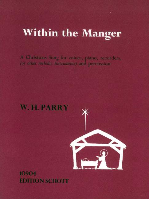 Parry, William Howard Within the Manger&nbsp;&nbsp;für Singstimme, Sopran- (Tenor-)Blockflöte oder andere Melodieinstrume&nbsp;&nbsp;Partitur und Stimmen