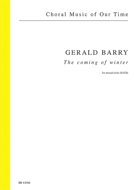ED13765  Gerald Barry, The coming of winter (1997)&nbsp;&nbsp;für SATB Chor&nbsp;&nbsp;Chorpartitur