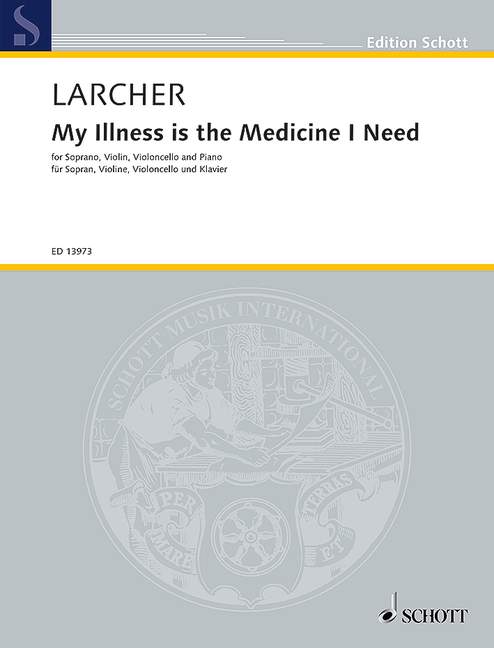 My Illness is the medicine I need  for sopran, violin, cello and piano  score and parts