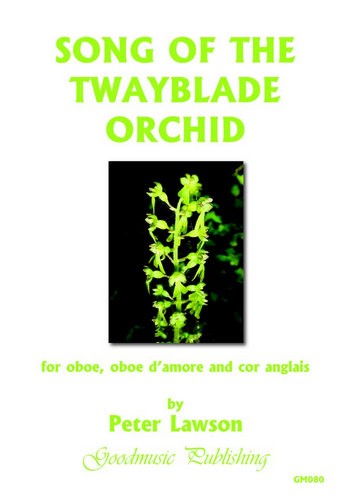 Song of the twayblade Orchid  for oboe, oboe d'amore and cor anglais  score and parts