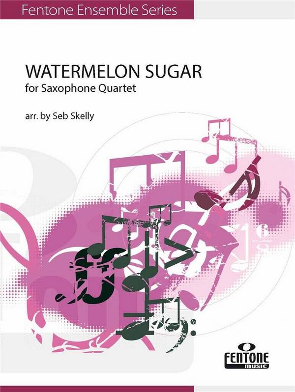 Watermelon Sugar&nbsp;&nbsp;for 4 saxophones (SATBar)&nbsp;&nbsp;score and parts
