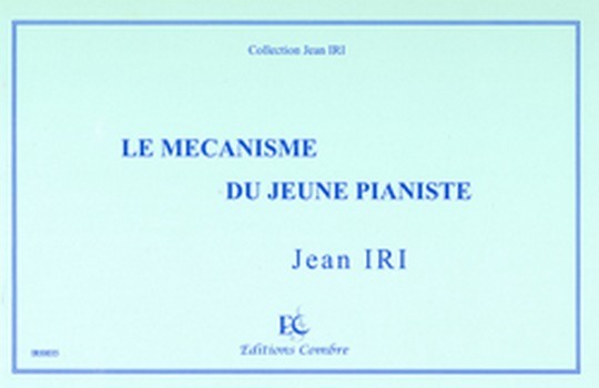 IRI Jean&nbsp;&nbsp;Le Mécanisme du jeune pianiste - Recueil de gammes et exercices&nbsp;&nbsp;piano Partition