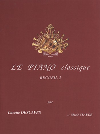 DESCAVES Lucette&nbsp;&nbsp;Le Piano classique Vol.3&nbsp;&nbsp;piano Partition
