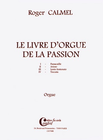 CALMEL Roger&nbsp;&nbsp;Le Livre d'orgue de la Passion (4 pièces) fac-simile&nbsp;&nbsp;orgue Partition