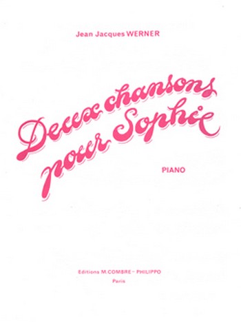 WERNER Jean-Jacques&nbsp;&nbsp;Chansons pour Sophie (2)&nbsp;&nbsp;piano Partition