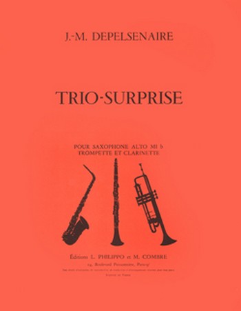 DEPELSENAIRE Jean-Marie&nbsp;&nbsp;Trio surprise&nbsp;&nbsp;saxophone, trompette et clarinette Partition