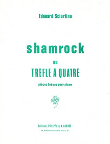 SCIORTINO Edouard&nbsp;&nbsp;Shamrock ou trèfle à quatre Op.13 (4 pièces brèves)&nbsp;&nbsp;piano Partition