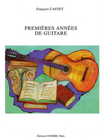CASTET François&nbsp;&nbsp;Premières années de guitare - Méthode&nbsp;&nbsp;guitare Partition