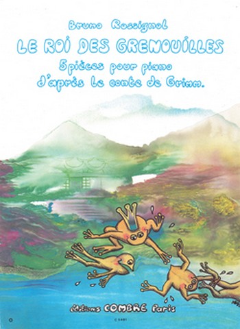 ROSSIGNOL Bruno&nbsp;&nbsp;Le Roi des grenouilles (5 pièces d'après le conte de Grimm)&nbsp;&nbsp;piano Partition