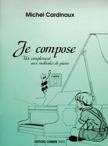 Je compose vol.1&nbsp;&nbsp;pour piano&nbsp;&nbsp;