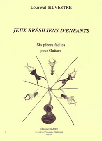 SILVESTRE Lourival&nbsp;&nbsp;Jeux brésiliens d'enfants (6 pièces)&nbsp;&nbsp;guitare Partition