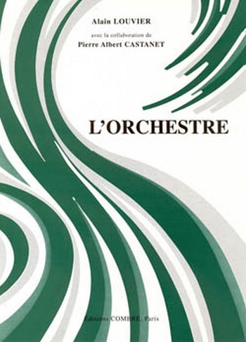 LOUVIER Alain / CASTANET Pierre-Albert&nbsp;&nbsp;L'Orchestre&nbsp;&nbsp;formation musicale Livre