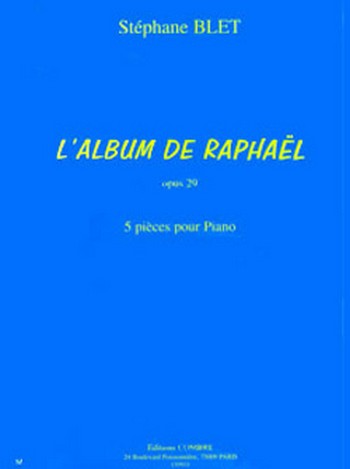 BLET Stéphane&nbsp;&nbsp;L'Album de Raphaël Op.29 (5 pièces)&nbsp;&nbsp;piano Partition