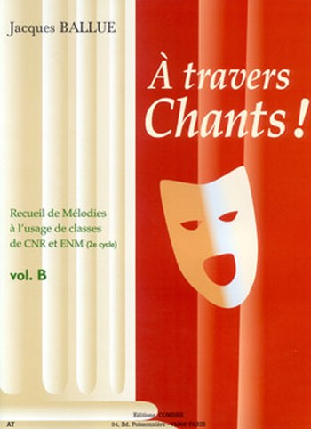 BALLUE Jacques&nbsp;&nbsp;A travers chants ! Volume B&nbsp;&nbsp;chant et piano Partition