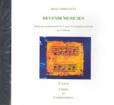 VERGNAULT Michel&nbsp;&nbsp;Devenir musicien CD 3&nbsp;&nbsp;formation musicale CD
