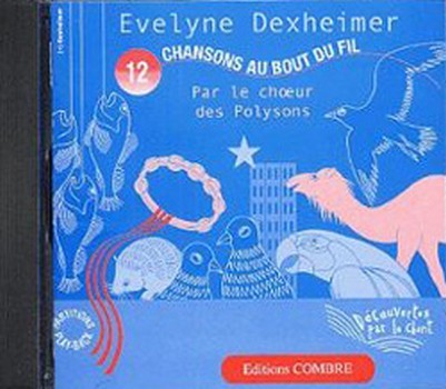 DEXHEIMER Evelyne&nbsp;&nbsp;Chansons au bout du fil (12)&nbsp;&nbsp;choeur d'enfant et orchestre CD