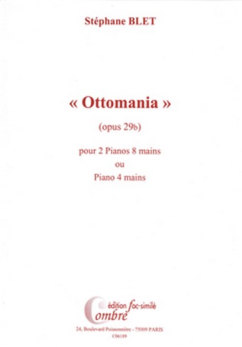 BLET Stéphane&nbsp;&nbsp;Ottomania Op.29b fac-simile&nbsp;&nbsp;2 pianos 8 mains ou piano 4 mains Partition