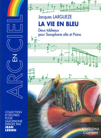 LARGUEZE Jacques&nbsp;&nbsp;La Vie en bleu (2 tableaux)&nbsp;&nbsp;saxophone alto et piano Partition