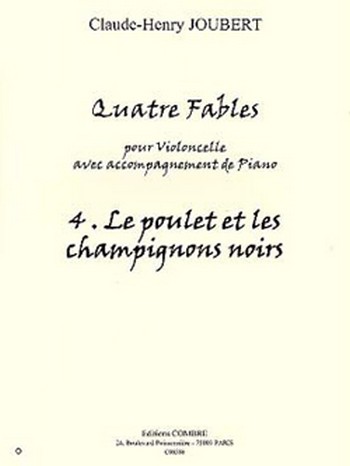 4 Fables no.4 - Le Poulet et les Champignons noirs  pour violoncelle et piano   