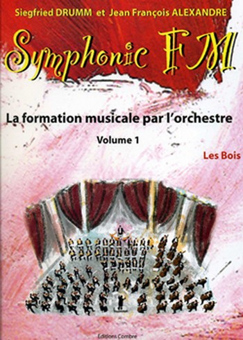 DRUMM Siegfried / ALEXANDRE Jean François&nbsp;&nbsp;Symphonic FM Vol.1 Elève Les Bois&nbsp;&nbsp;formation musicale Partition