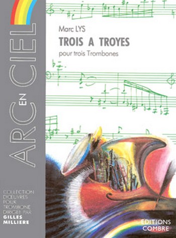 LYS Marc&nbsp;&nbsp;Trois à Troyes&nbsp;&nbsp;3 trombones Partition