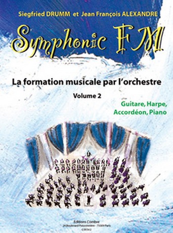 DRUMM Siegfried / ALEXANDRE Jean François&nbsp;&nbsp;Symphonic FM Vol.2 Elève Guitare, Harpe, Accordéon et Piano&nbsp;&nbsp;formation musicale Partition
