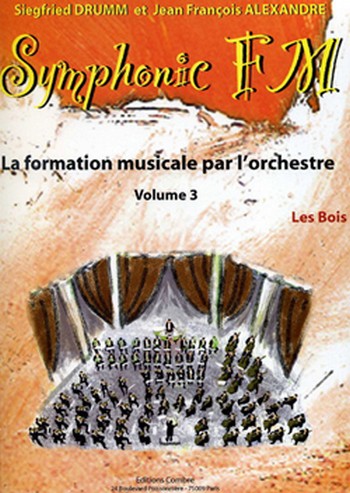DRUMM Siegfried / ALEXANDRE Jean François&nbsp;&nbsp;Symphonic FM Vol.3 Elève Les Bois&nbsp;&nbsp;formation musicale Partition
