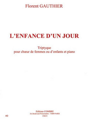 GAUTHIER Florent&nbsp;&nbsp;L'Enfance d'un jour&nbsp;&nbsp;choeur de femmes ou d'enfants et piano Partition