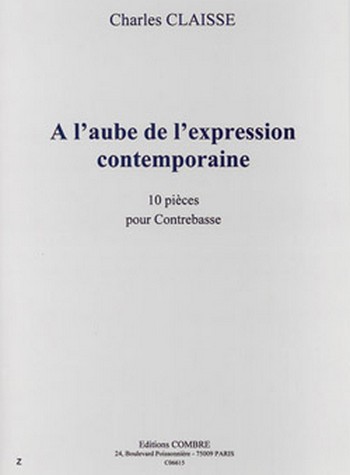 CLAISSE Charles&nbsp;&nbsp;A l'aube de l'expression contemporaine (10 pièces)&nbsp;&nbsp;contrebasse Partition