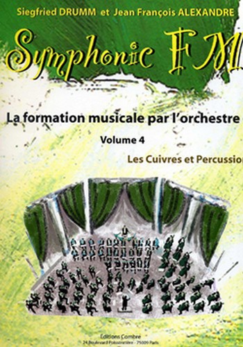 DRUMM Siegfried / ALEXANDRE Jean François&nbsp;&nbsp;Symphonic FM Vol.4 Elève Cuivres et Percussion&nbsp;&nbsp;formation musicale Partition