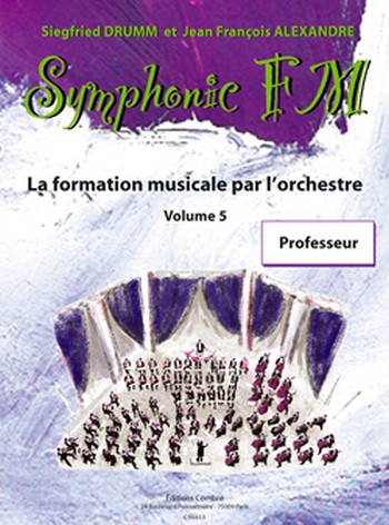 DRUMM Siegfried / ALEXANDRE Jean François&nbsp;&nbsp;Symphonic FM Vol.5 Professeur&nbsp;&nbsp;formation musicale Partition