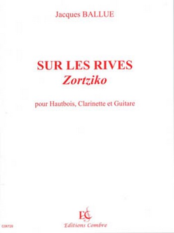 BALLUE Jacques&nbsp;&nbsp;Sur les rives (Zortziko)&nbsp;&nbsp;hautbois, clarinette et guitare Partition