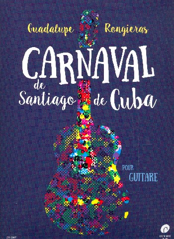 Carnaval de Santiago de Cuba :&nbsp;&nbsp;pour guitare&nbsp;&nbsp;