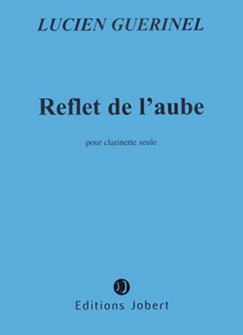 GUERINEL Lucien Reflet de l'aube&nbsp;&nbsp;clarinette&nbsp;&nbsp;Partition