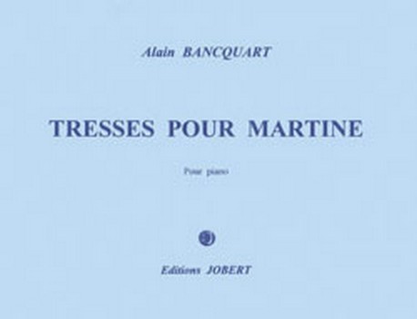 BANCQUART Alain Tresses pour Martine  piano  Partition