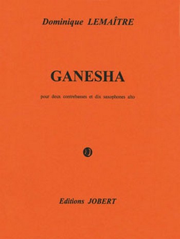 LEMAITRE Dominique Ganesha&nbsp;&nbsp;2 contrebasses et 10 saxophones alto&nbsp;&nbsp;Partition