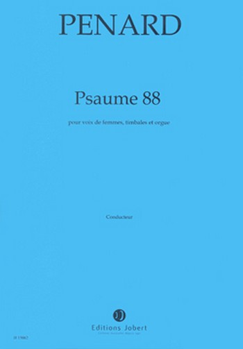 PENARD Olivier Psaume 87&nbsp;&nbsp;voix de femmes, timbales et orgue&nbsp;&nbsp;Partition + matériel