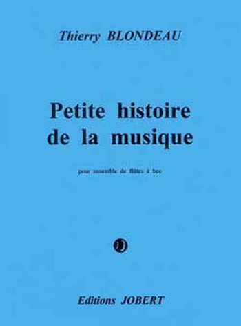 BLONDEAU Thierry Petite Histoire de la Musique  ensemble de flûtes à bec  Partition