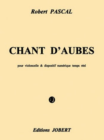 PASCAL Robert Chants d'aubes&nbsp;&nbsp;violoncelle et bande&nbsp;&nbsp;Partition