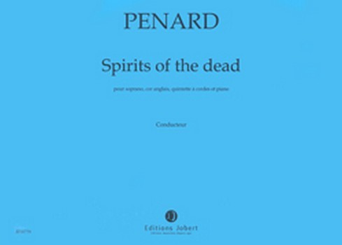 PENARD Olivier Spirits of the dead&nbsp;&nbsp;soprano, cor anglais, quintette à cordes et piano&nbsp;&nbsp;Partition
