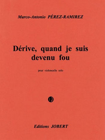 PEREZ-RAMIREZ Marco-Antonio Dérive, quand je suis devenu fou&nbsp;&nbsp;violoncelle&nbsp;&nbsp;Partition