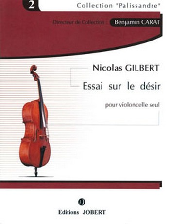 GILBERT Nicolas Essai sur le désir  violoncelle solo  Partition